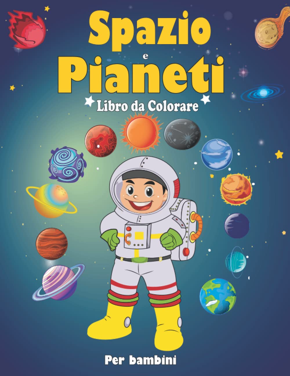 Spazio e Pianeti Libro da colorare per bambini: /per bambini 1-3/4-6 Un libro da colorare per bambini sullo spazio esterno e sul sistema solare con 40... astronauti, pianeti e razzi (Italian Edition) baixar o livro de graça