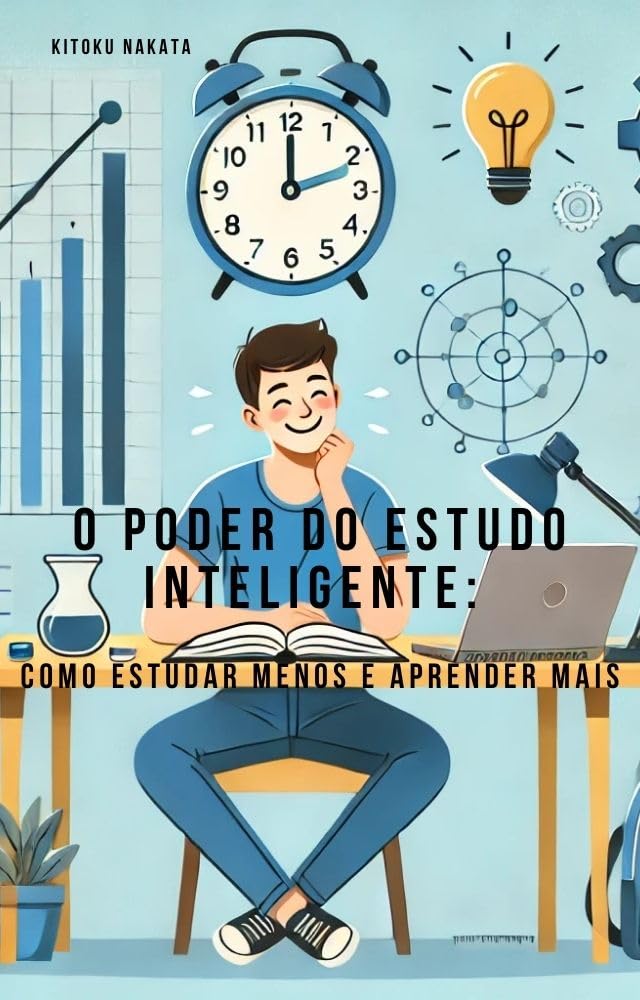 O Poder do Estudo Inteligente: Como Estudar MENOS e Aprender MAIS baixar livro de graça