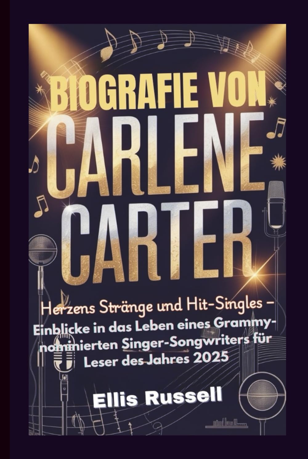 capítulo por capítulo baixar BIOGRAFIE VON CARLENE CARTER: Herzens Stränge und Hit-Singles – Einblicke in das Leben eines Grammy-nominierten Singer-Songwriters für Leser des Jahres 2025