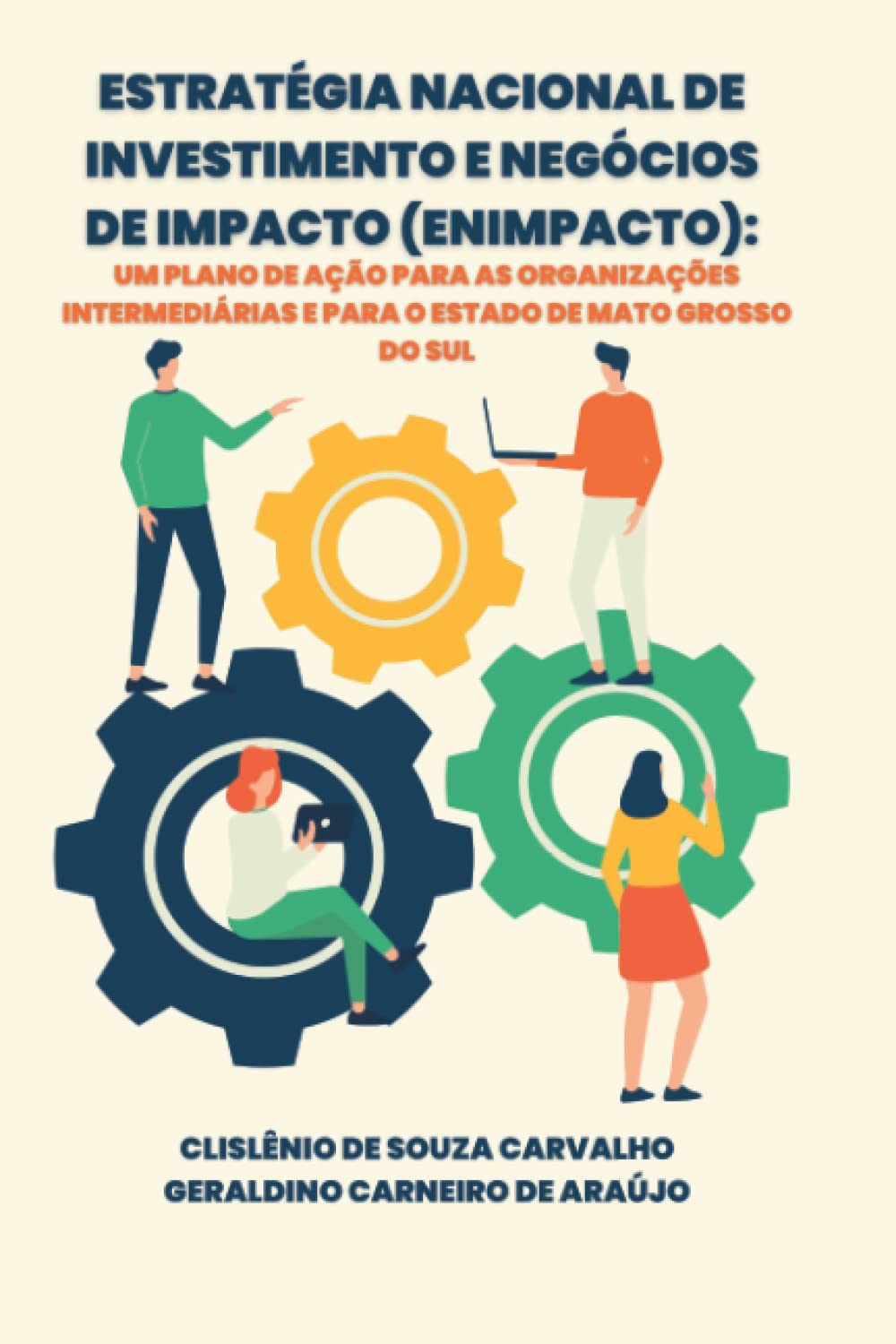 ler totalmente ESTRATÉGIA NACIONAL DE INVESTIMENTO E NEGÓCIOS DE IMPACTO (ENIMPACTO): UM PLANO DE AÇÃO PARA AS ORGANIZAÇÕES INTERMEDIÁRIAS E PARA O ESTADO DE MATO GROSSO DO SUL (Portuguese Edition)