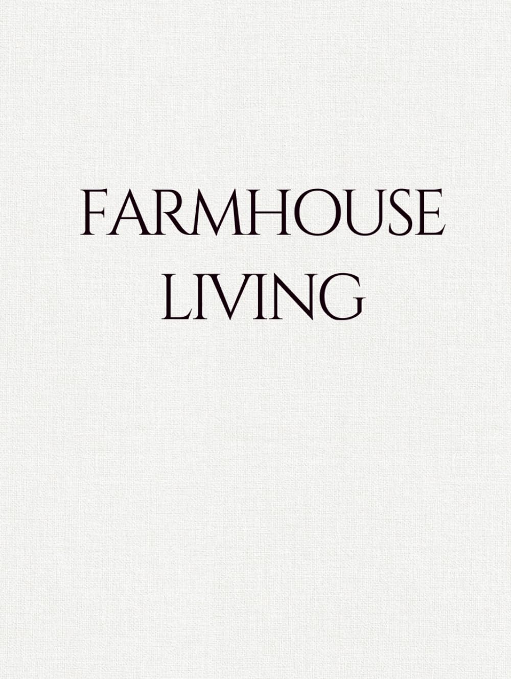 Farmhouse Living: Neutral Cream Linen Farmhouse Living Decorative Hardcover | Neutral Home Décor Book (Cabana – Decor Series) baixar livro de graça