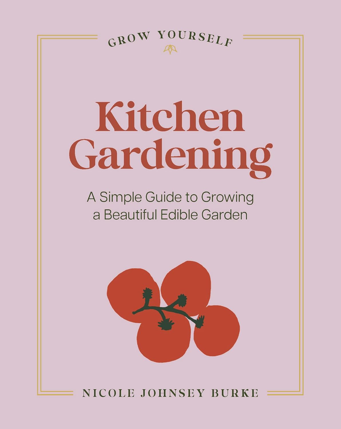 Kitchen Gardening: A Simple Guide to Growing a Beautiful Edible Garden