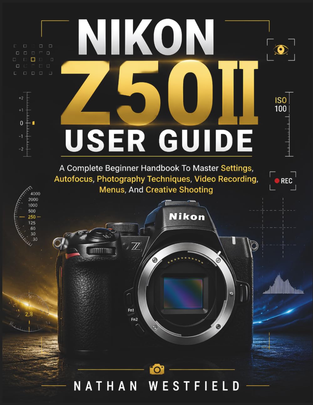 ler totalmente NIKON Z50II USER GUIDE: A Complete Beginner Handbook To Master Settings, Autofocus, Photography Techniques, Video Recording, Menus, And Creative Shooting