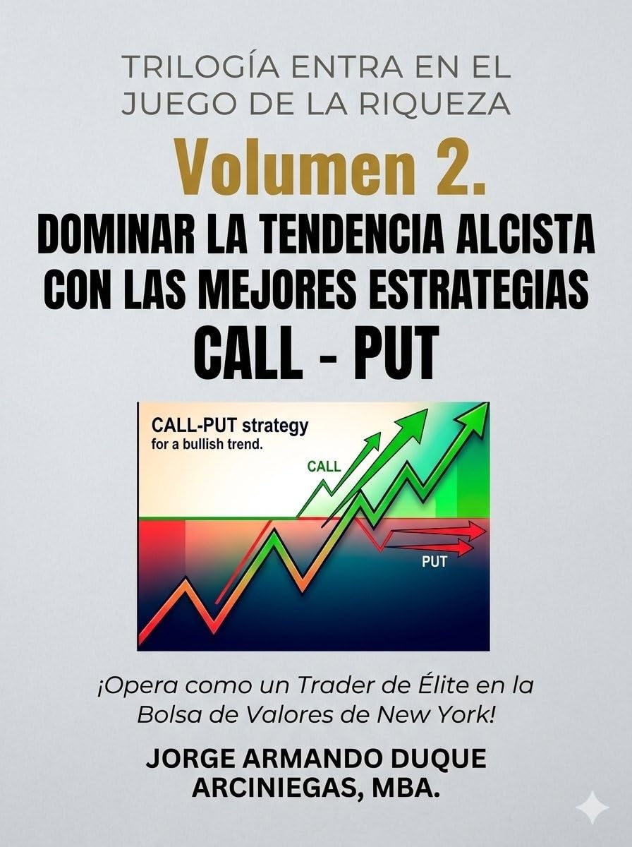 ler totalmente Volumen 2. Dominar La Tendencia Alcista Con Las Mejores Estrategias CALL- PUT. (Trilogía Entra En El Juego De La Riqueza.) (Spanish Edition)