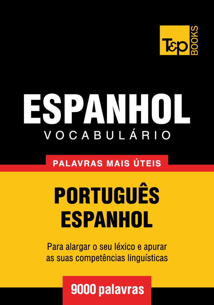 Vocabulário Português-Espanhol - 9000 palavras mais úteis (European Portuguese Collection Livro 109) baixar o livro de graça