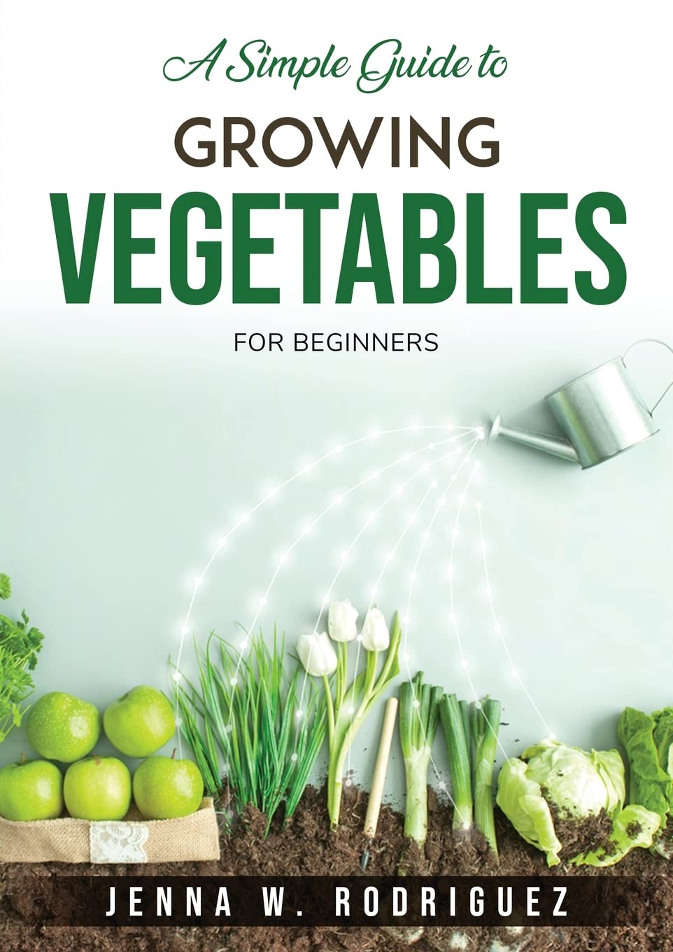 A Simple Guide to Growing Vegetables: For Beginners baixar livro de graça