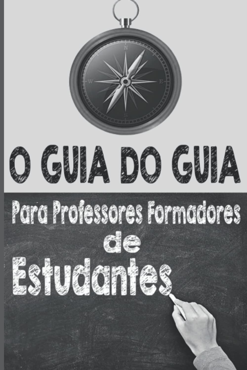 O GUIA DO GUIA: PARA PROFESSORES FORMADORES DE ESTUDANTES (Portuguese Edition) baixar o livro de graça