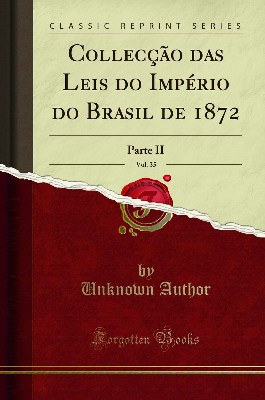 Collecção das Leis do Império do Brasil de 1872, Vol. 35: Parte II (Classic Reprint) baixar livro de graça