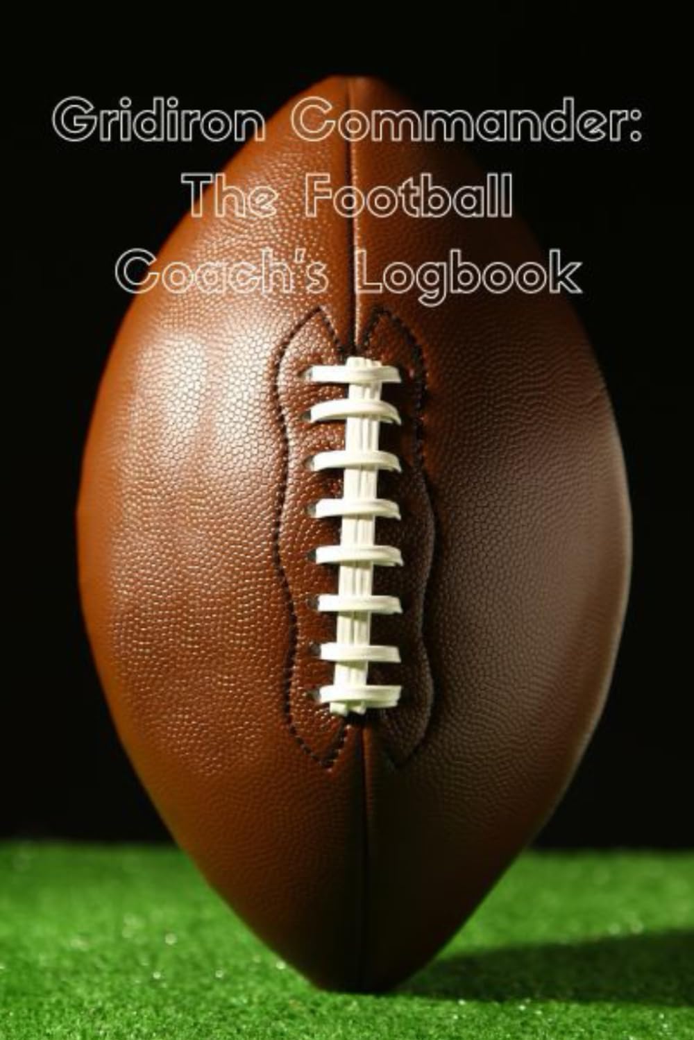 ler totalmente Gridiron Commander: The Football Coach's Logbook: Design practices, develop strategies, and document your team's progress all season long (Sport Commander)