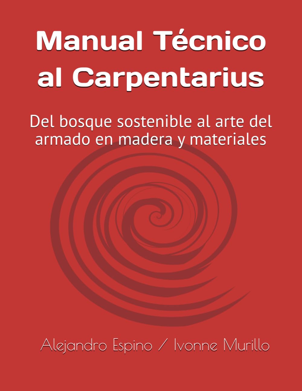 Manual Técnico al Carpentarius: Del bosque sostenible al arte del armado en madera y materiales (Spanish Edition) baixar o livro de graça