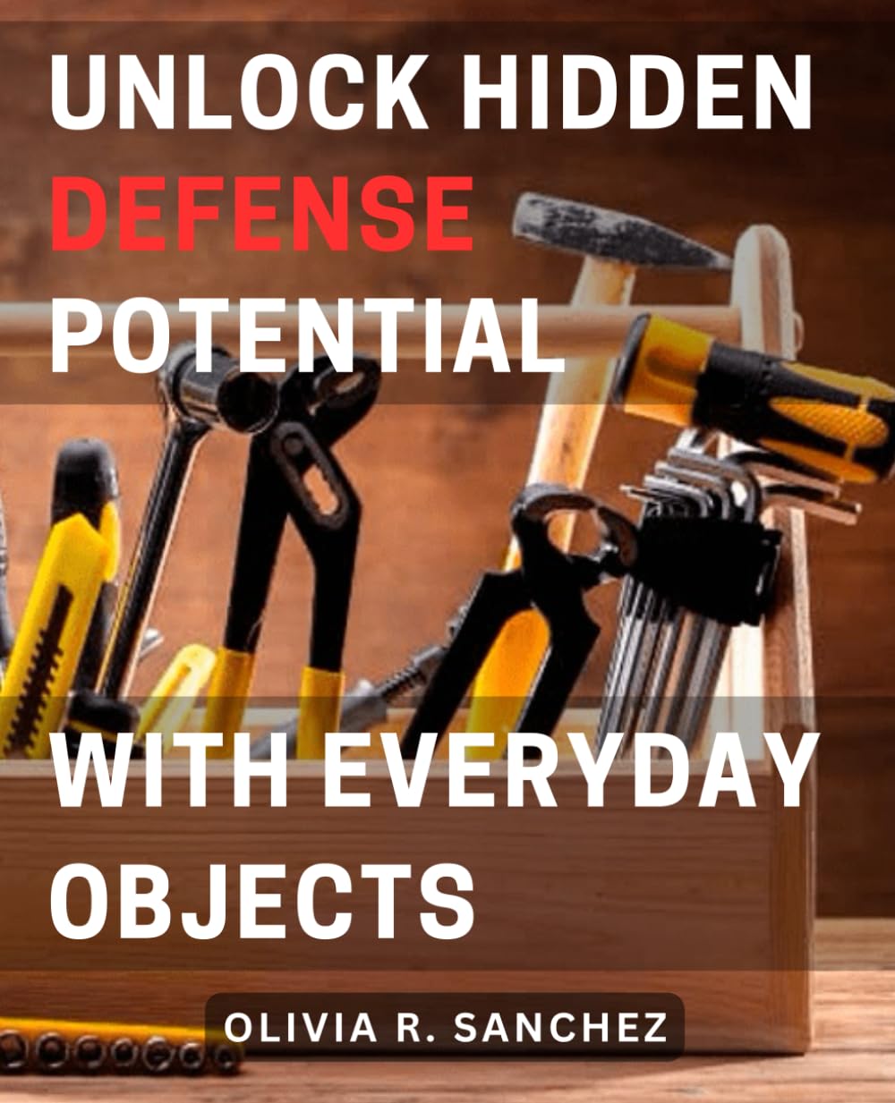 ler totalmente Unlock Hidden Defense Potential with Everyday Objects.: Discover the Surprising Power of Everyday Objects to Enhance Your Personal Safety and Self-Defense Skills