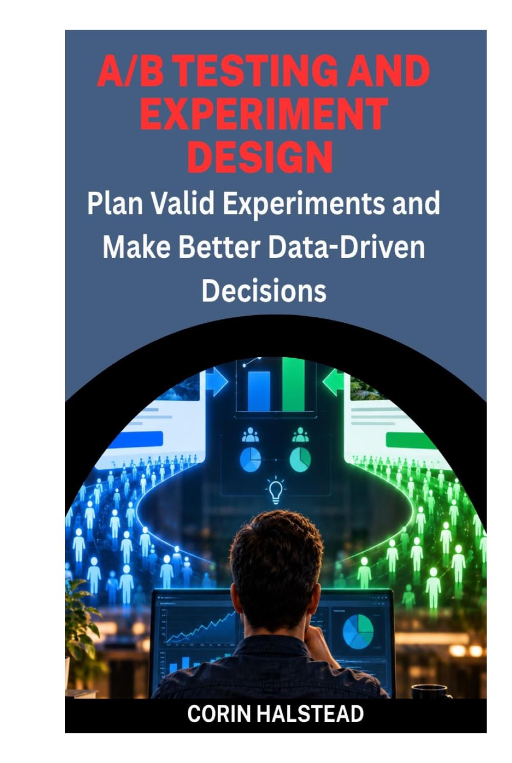 capítulo por capítulo baixar A/B TESTING AND EXPERIMENT DESIGN: Plan Valid Experiments and Make Better Data-Driven Decisions