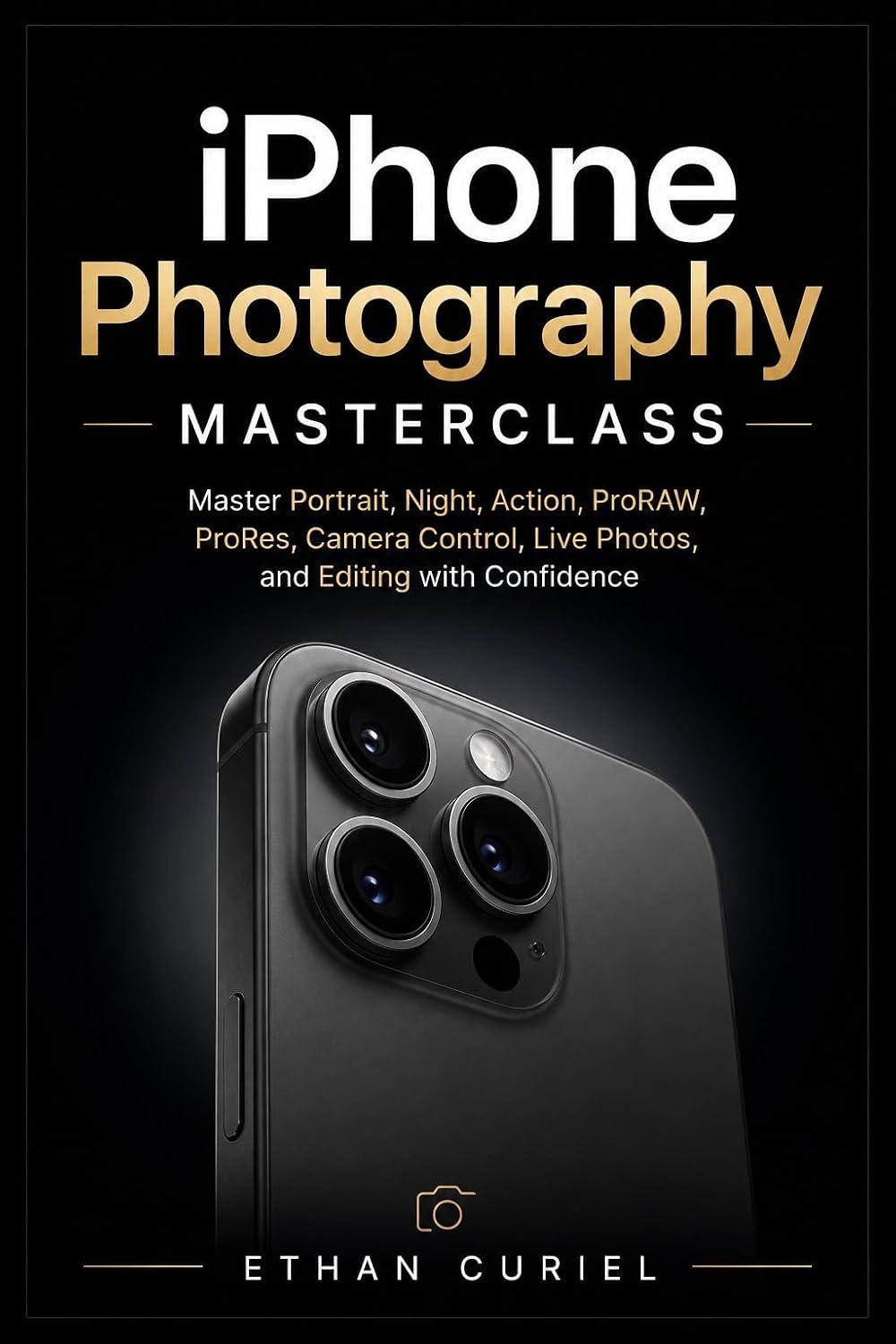ler totalmente iPhone Photography Masterclass: Master Portrait, Night, Action, ProRAW, ProRes, Camera Control, Live Photos, and Editing with Confidence (English Edition)