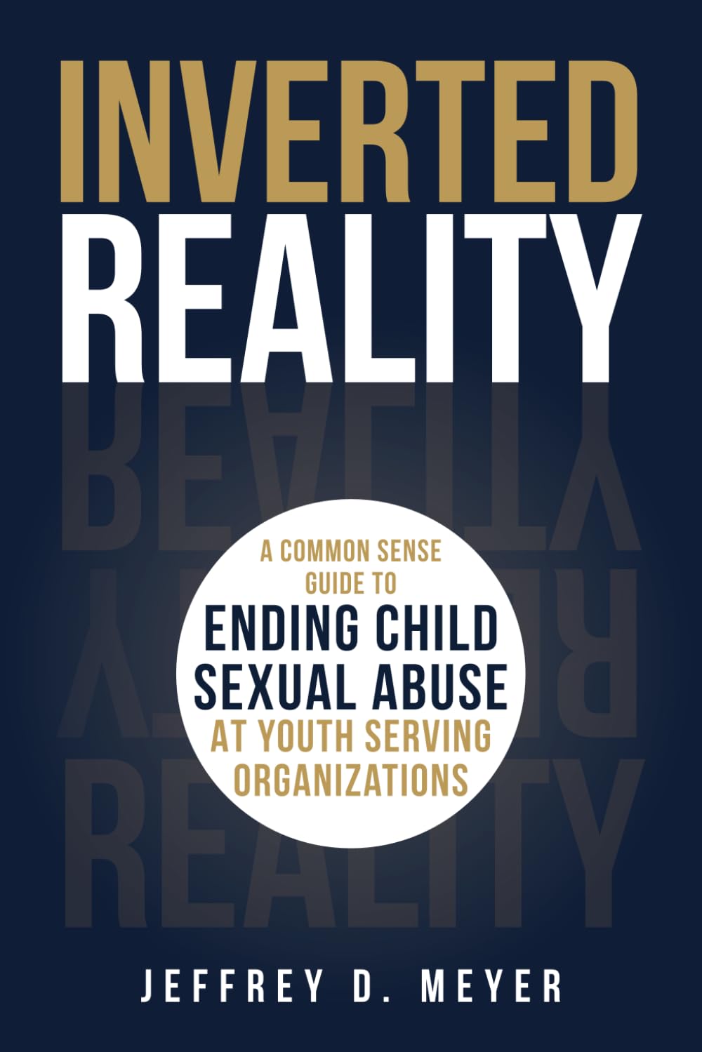 Inverted Reality: A Common Sense Guide To Ending Child Sexual Abuse At Youth Serving Organizations baixar o livro de graça