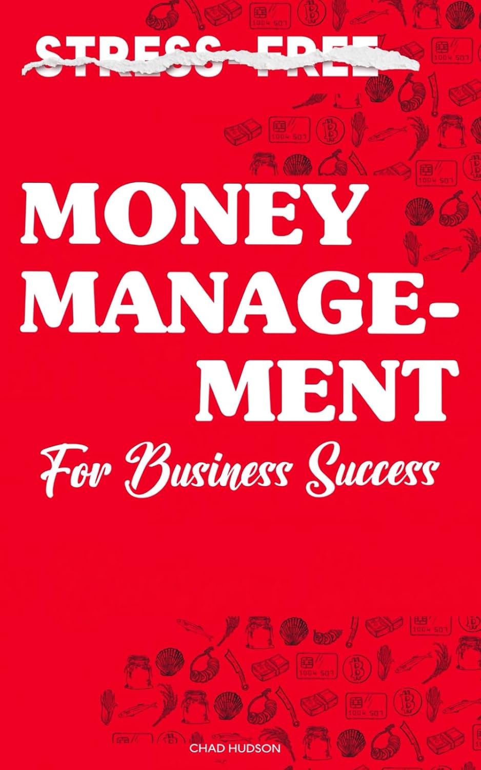 Stress-Free Money Management for Business Success: Learn How to Budget and Save Money for Entrepreneurs, Stop Living Paycheck to Paycheck, and Become Financially Free (The Perfect Business Guides) baixar livro de graça