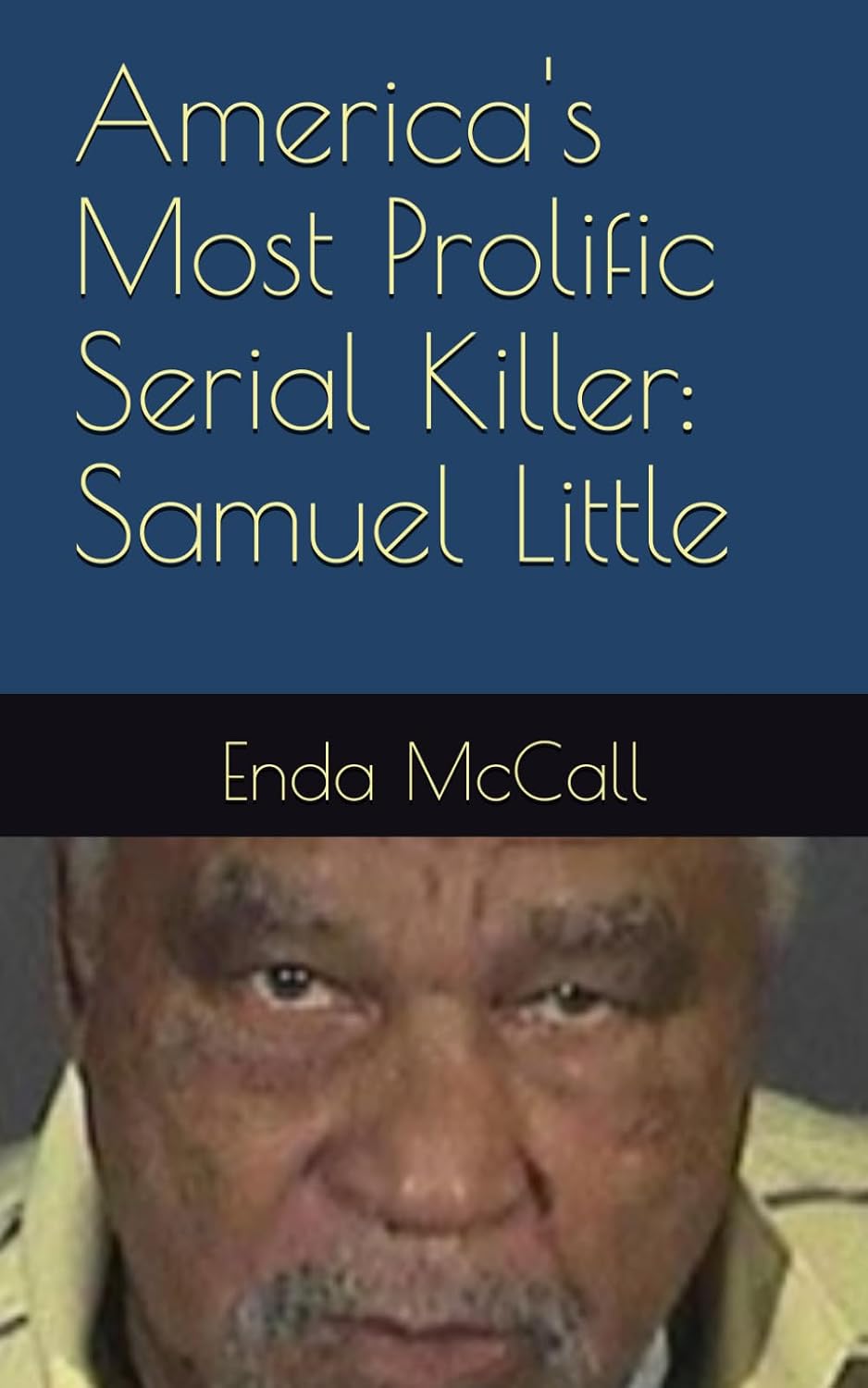 America's Most Prolific Serial Killer: Samuel Little baixar o livro de graça