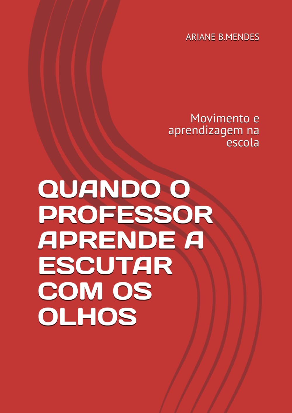 QUANDO O PROFESSOR APRENDE A ESCUTAR COM OS OLHOS: Movimento e aprendizagem na escola (Portuguese Edition) baixar o livro de graça