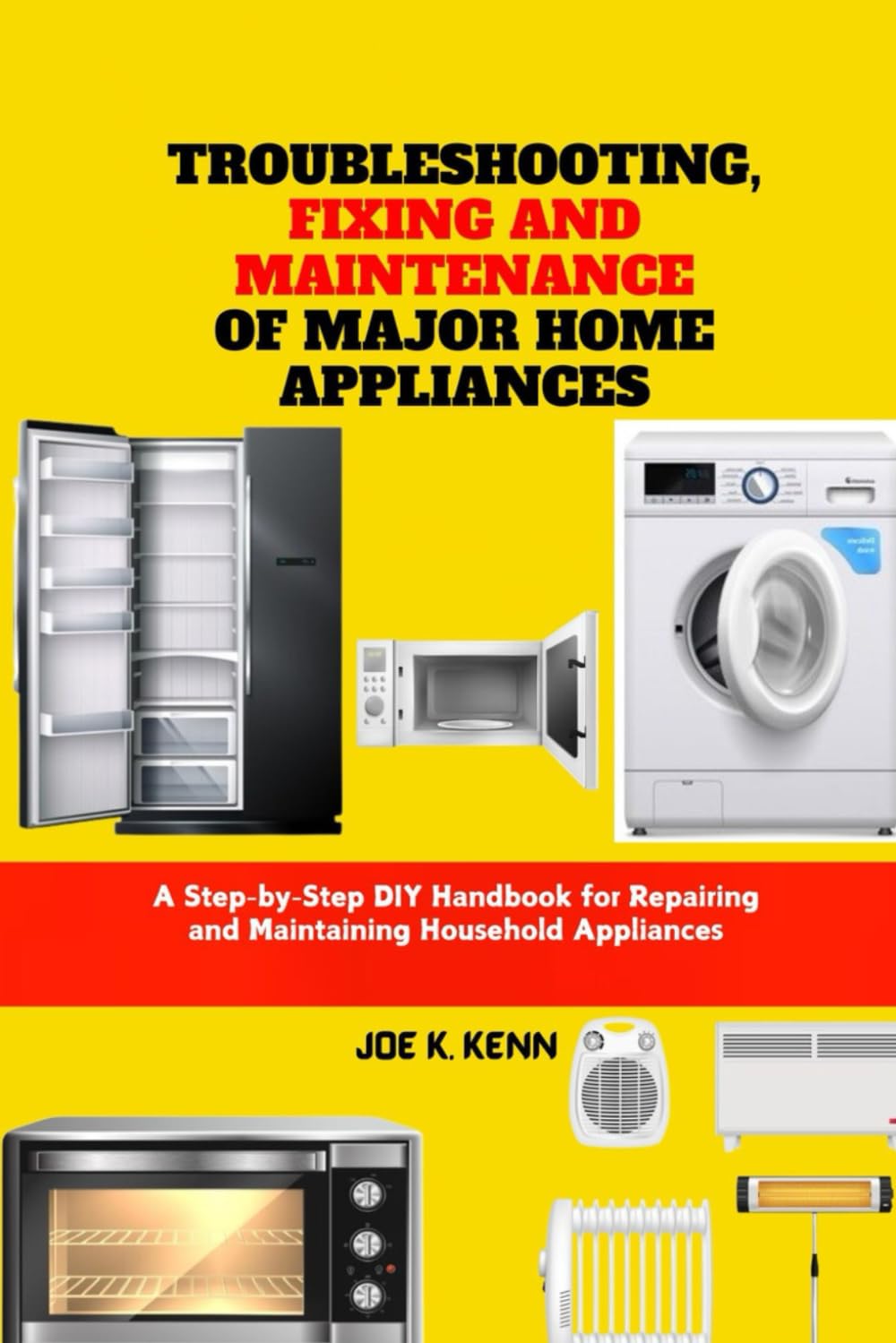 Troubleshooting, Fixing and Maintenance of Major Home Appliances: A Step-by-Step DIY Handbook for Repairing and Maintaining Household Appliances baixar livro de graça