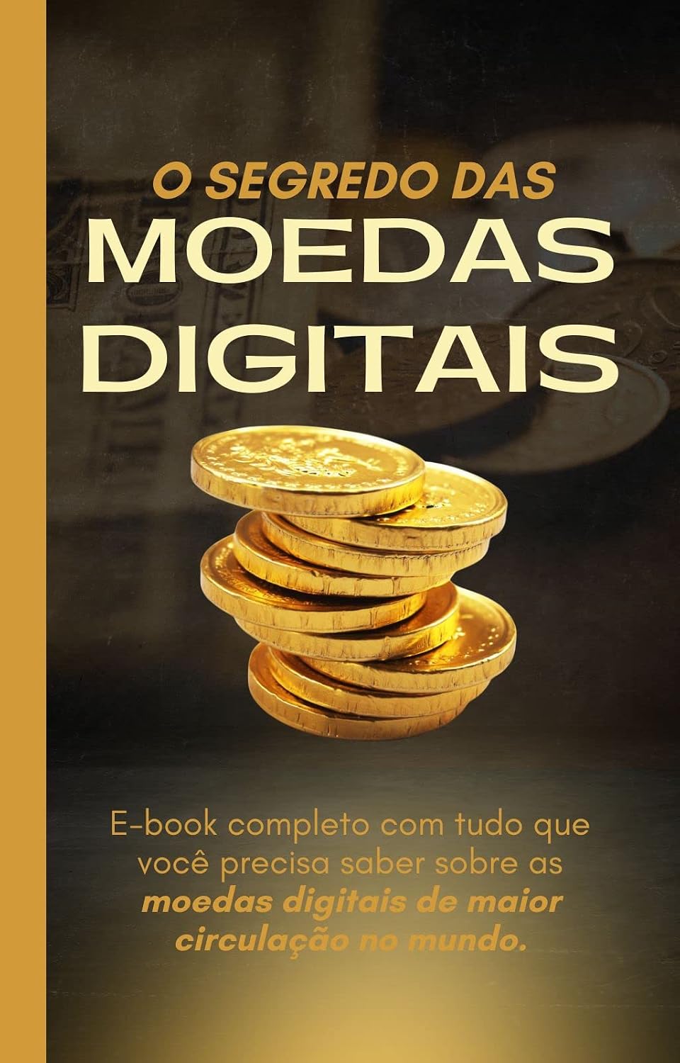 ler totalmente O Segredo das Moedas Digitais: E-book completo com informações valiosas sobre as moedas digitais de maior circulação no mundo.