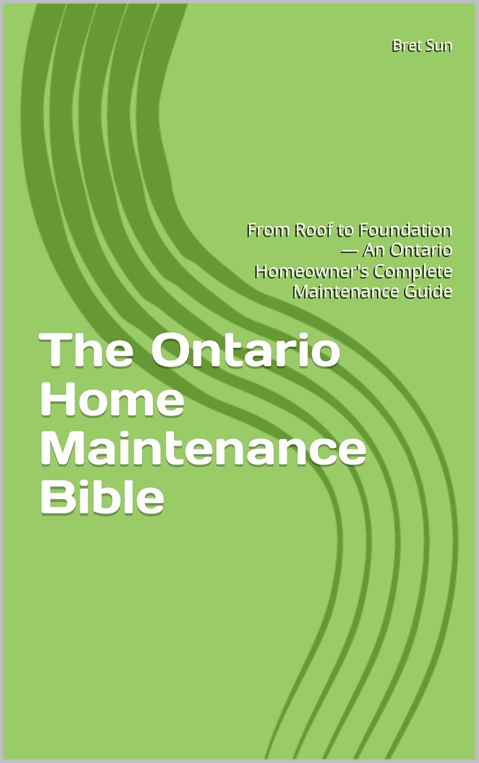 The Ontario Home Maintenance Bible: From Roof to Foundation — An Ontario Homeowner's Complete Maintenance Guide (Ontario Homeowner’s Essential Guide Series) (English Edition) baixar livro de graça