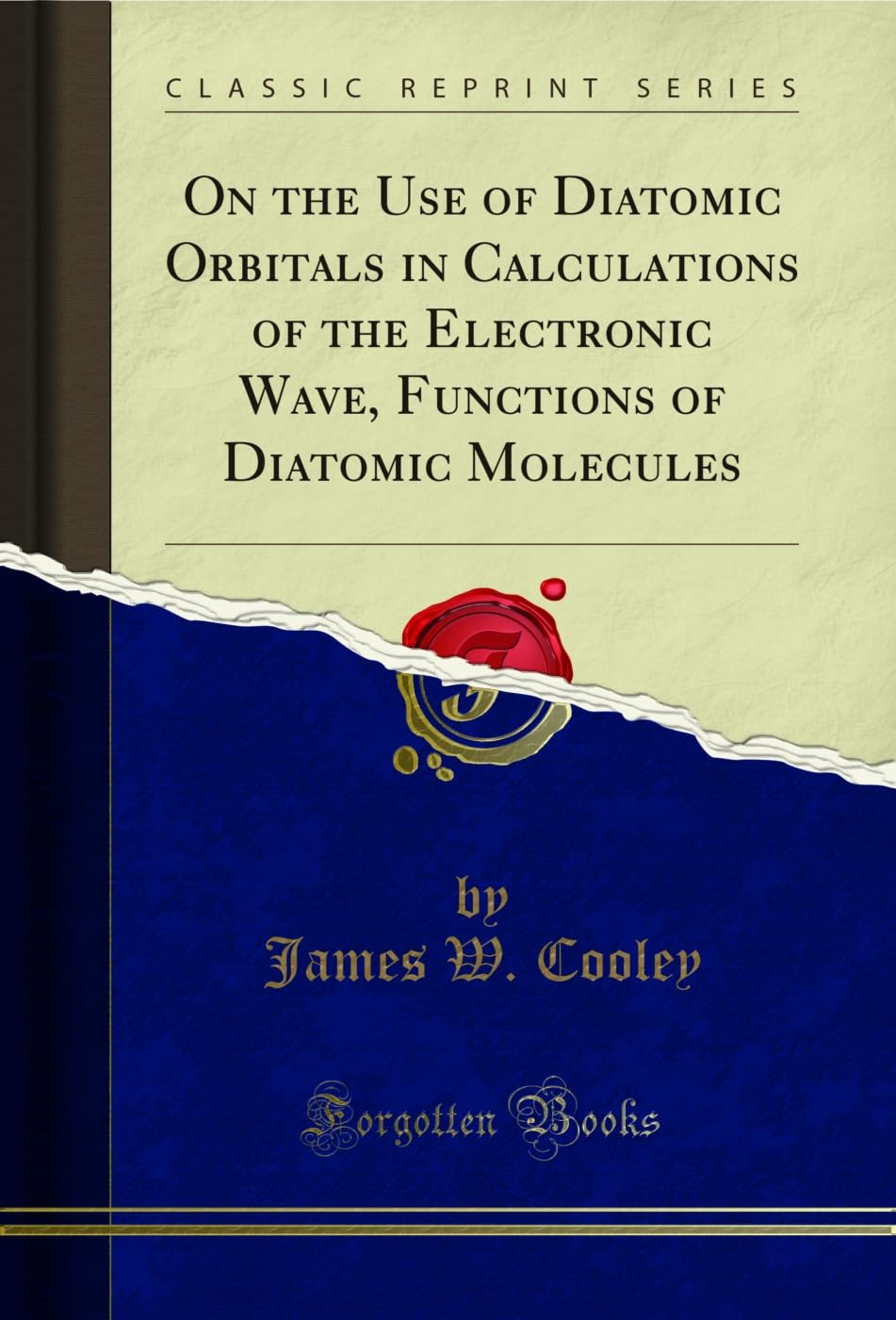 ler totalmente On the Use of Diatomic Orbitals in Calculations of the Electronic Wave, Functions of Diatomic Molecules (Classic Reprint) (English Edition)