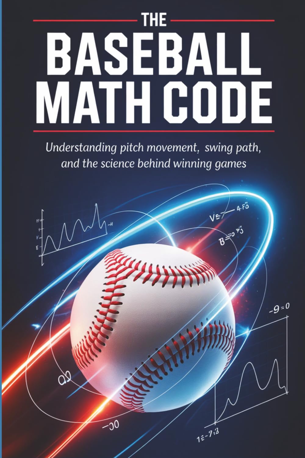 The Baseball Math Code: Understanding Pitch Movement, Swing Path, and the Science Behind Winning Games baixar livro de graça