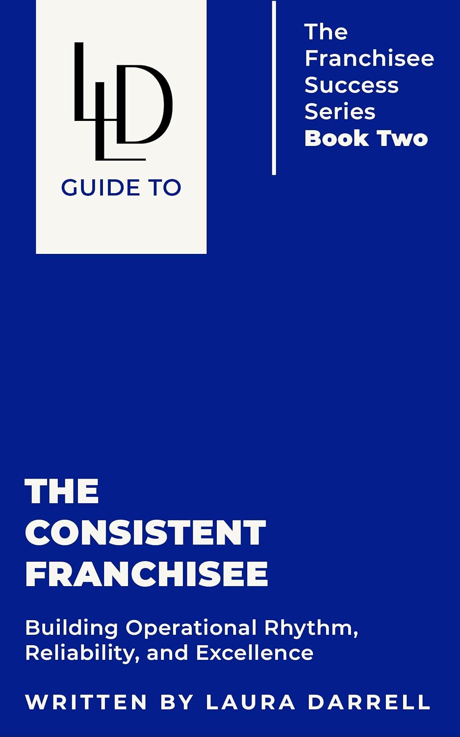 ler totalmente The Consistent Franchisee: Building Operational Rhythm, Reliability and Excellence (The Franchisee Success Series: Unlocking Performance, People, and Purpose in Franchising Book 2) (English Edition)