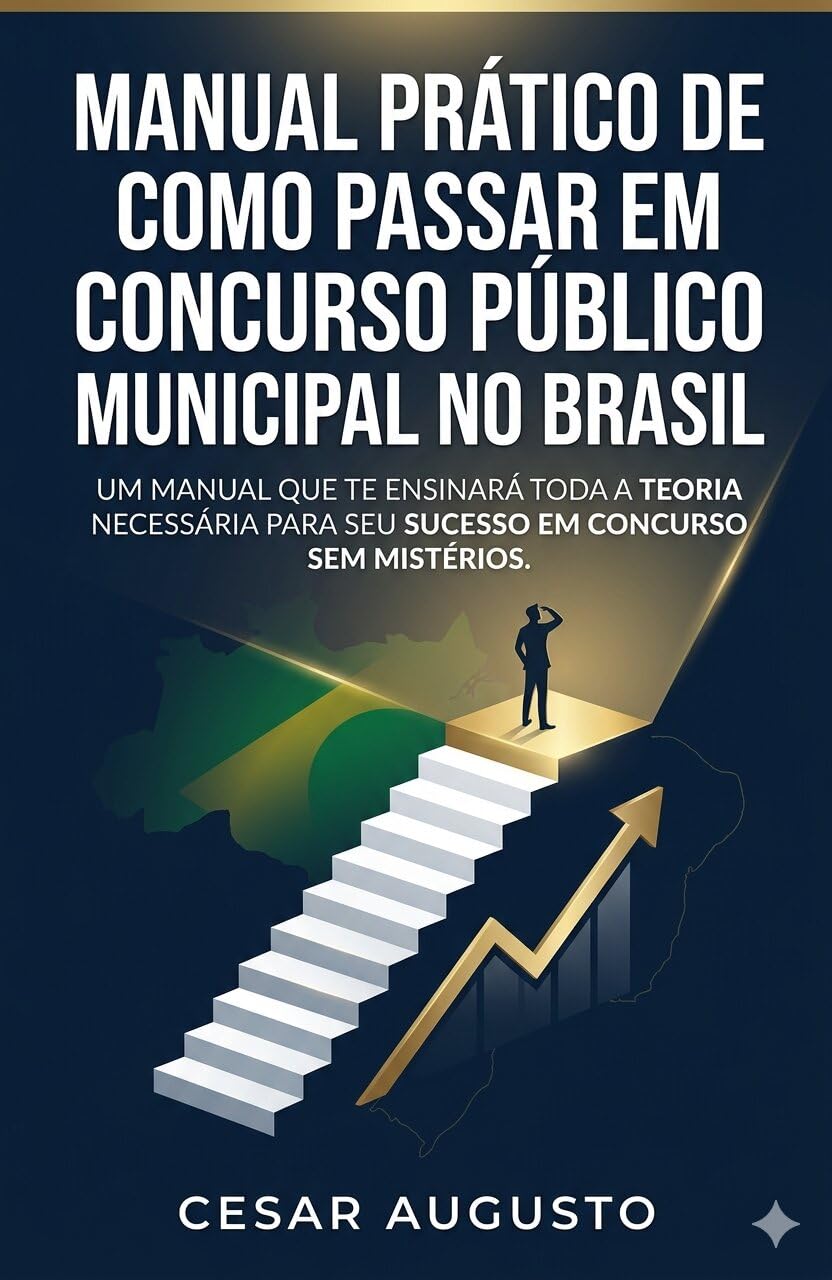Manual Prático de como passar em Concurso Público Municipal no Brasil.: Um manual que te ensinará toda a teoria necessária para seu sucesso em concurso sem mistérios. baixar o livro de graça