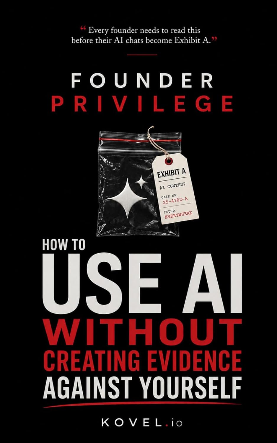 ler totalmente Founder Privilege: How to Use AI Without Creating Evidence Against Yourself