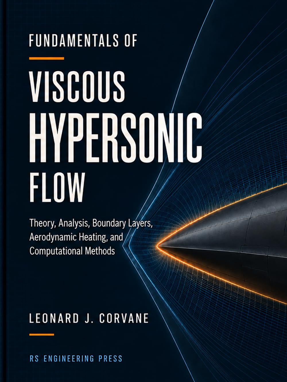 Fundamentals of Viscous Hypersonic Flow: Theory, Analysis, Boundary Layers, Aerodynamic Heating, and Computational Methods baixar o livro de graça