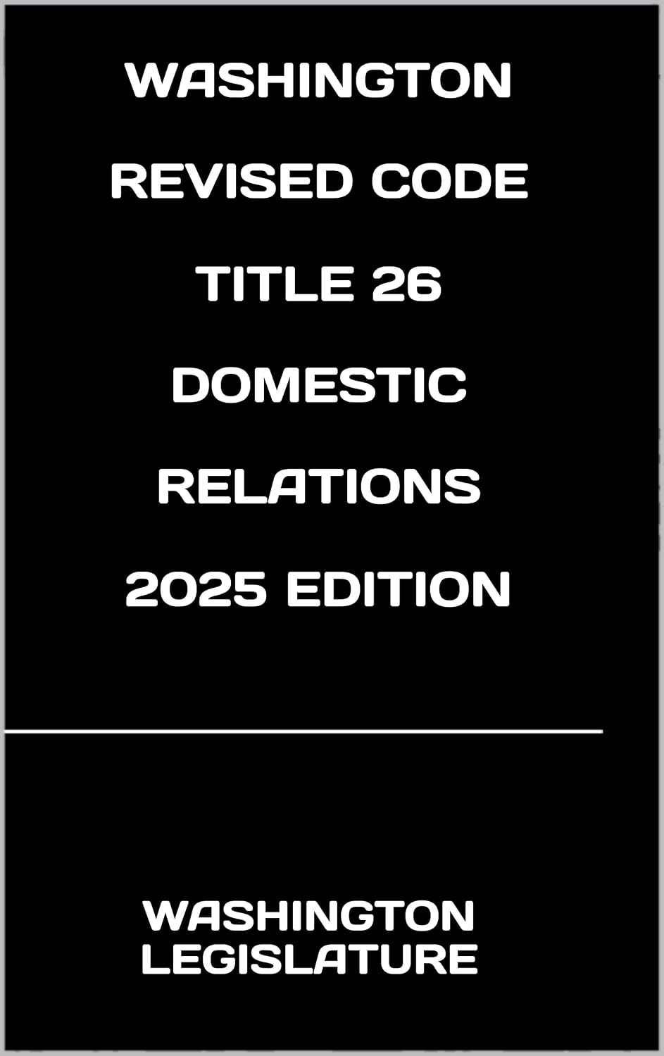 ler totalmente WASHINGTON REVISED CODE TITLE 26 DOMESTIC RELATIONS 2025 EDITION (English Edition)
