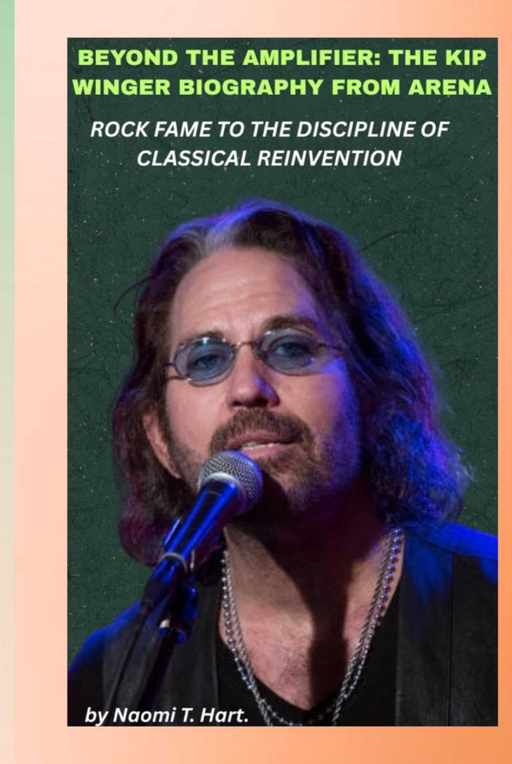 BEYOND THE AMPLIFIER: THE KIP WINGER BIOGRAPHY FROM ARENA ROCK FAME TO THE DISCIPLINE OF CLASSICAL REINVENTION baixar o livro de graça