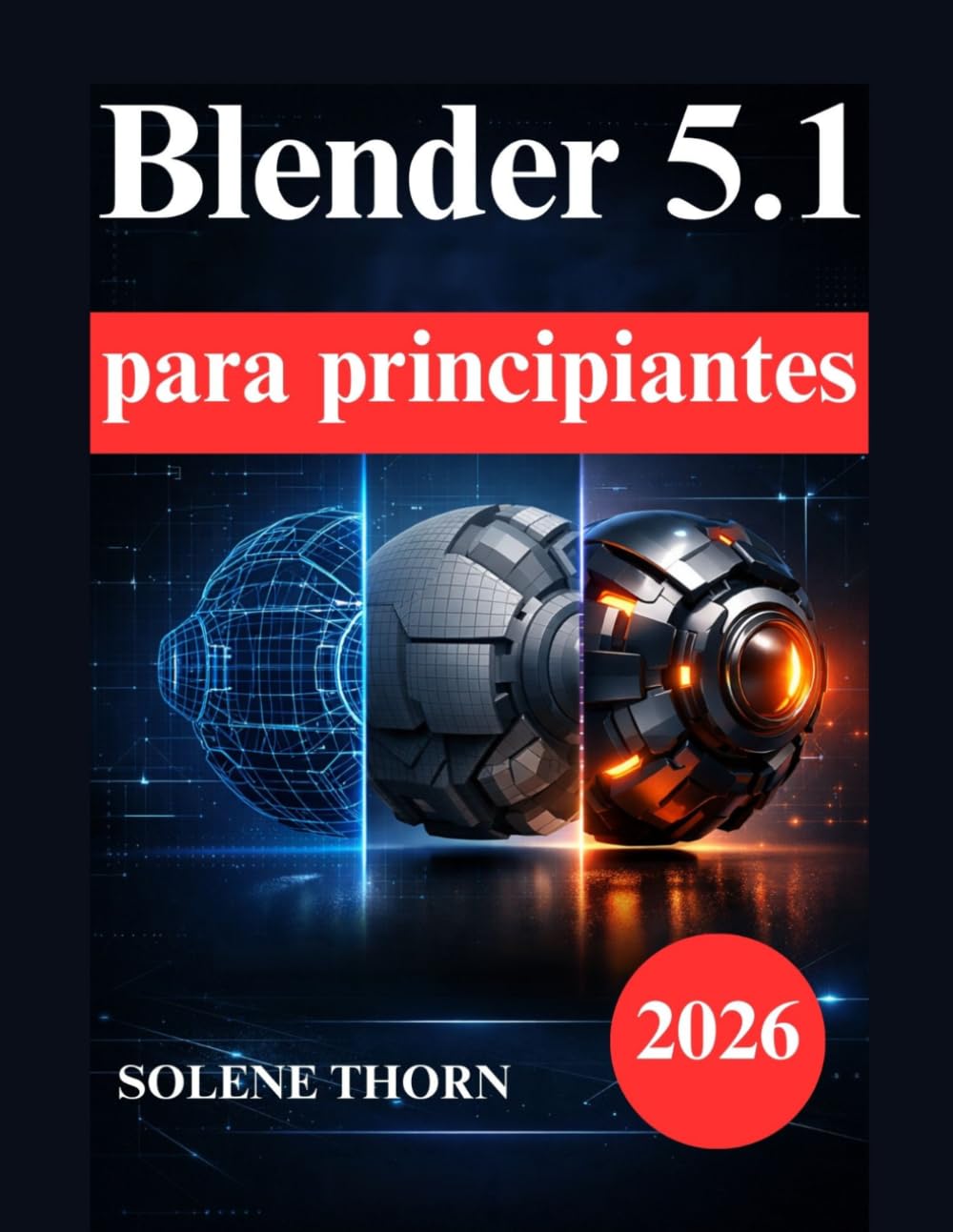ler totalmente Blender 5.1 para principiantes: Manual práctico de modelado 3D, iluminación, materiales animación (Spanish Edition)