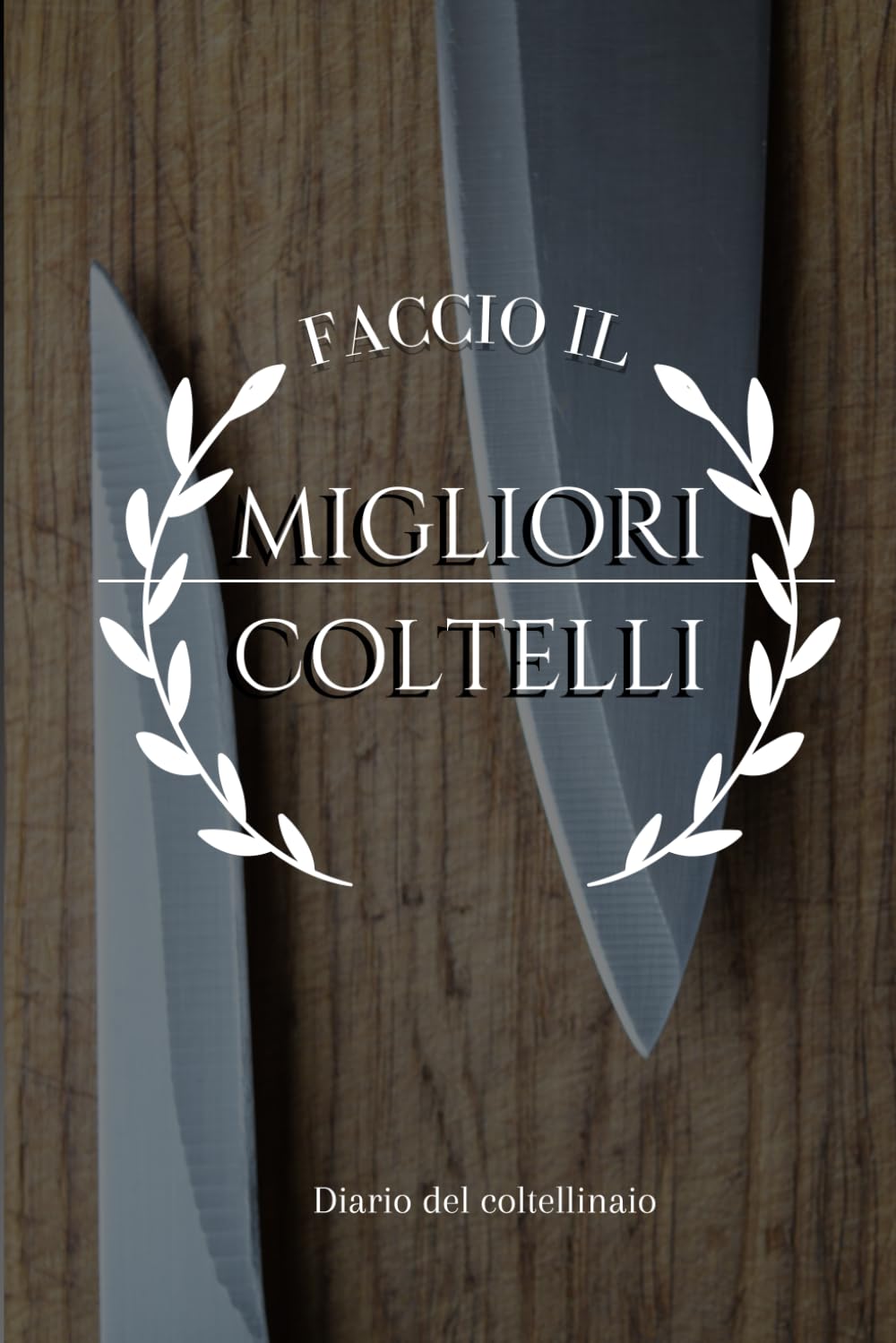capítulo por capítulo baixar Faccio Il Migliori Coltelli: Libro dei Coltelli per Artigiano Coltellinaio e Fabbro: Organizza i Tuoi Progetti con Stile - Regalo Originale: 15,24 x 22,86 cm (Italian Edition)