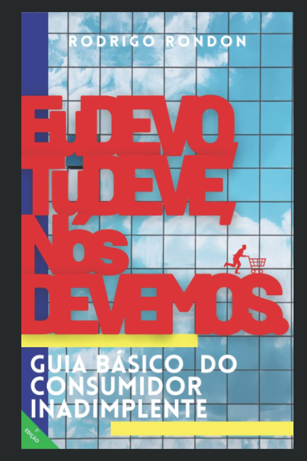 Eu Devo, Tu Deve, Nós Devemos - Guia Básico do Consumidor Inadimplente (Portuguese Edition) baixar o livro de graça