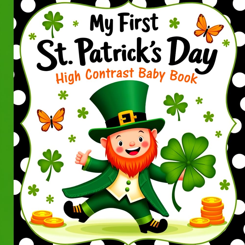 St Patricks Day Gifts: My first St Patricks Day High Contrast Baby Book: Fun Black & White Festive Images Featuring Cute Leprechauns, Shamrocks,... St. Patrick's Day Gifts for Baby Girl or Boy baixar o livro de graça