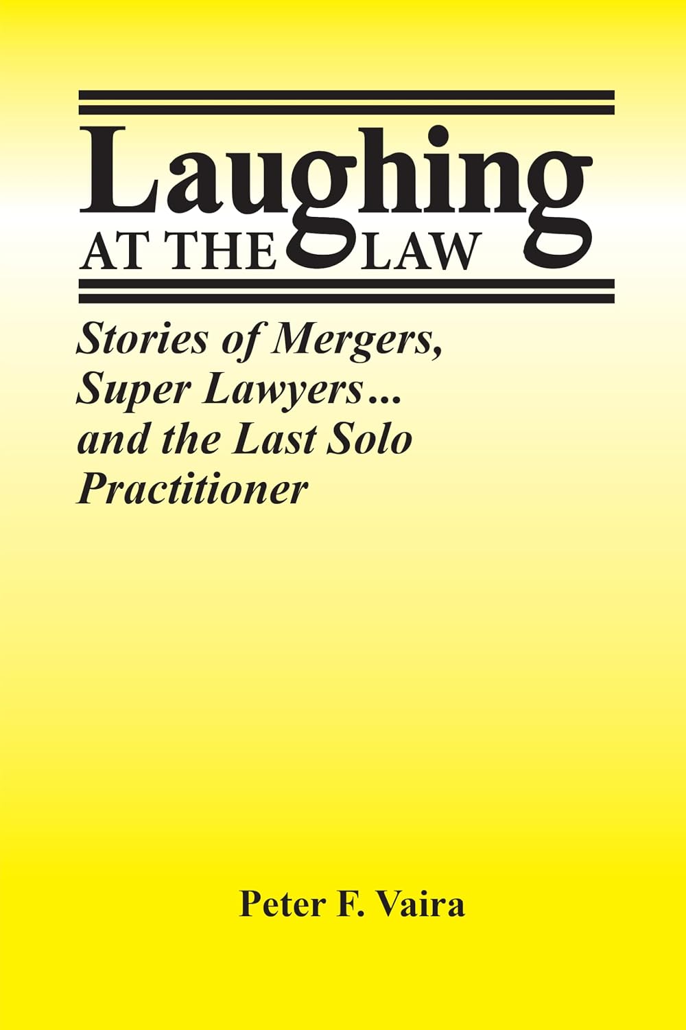 ler totalmente Laughing at the Law: Stories of Mergers, Super Lawyers... and the Last Solo Practitioner (English Edition)