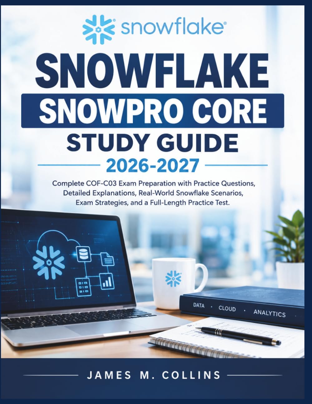 capítulo por capítulo baixar Snowflake Snowpro Core Study Guide 2026-2027: Complete COF-C03 Exam Preparation with Practice Questions, Detailed Explanations, Real-World Snowflake... Strategies, and a Full-Length Practice Test.