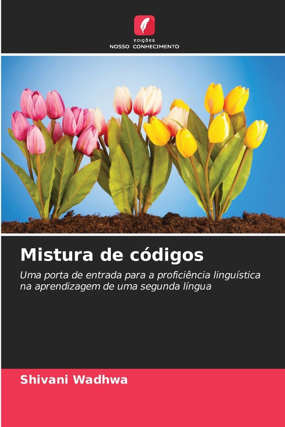 Mistura de códigos: Uma porta de entrada para a proficiência linguística na aprendizagem de uma segunda língua baixar livro de graça