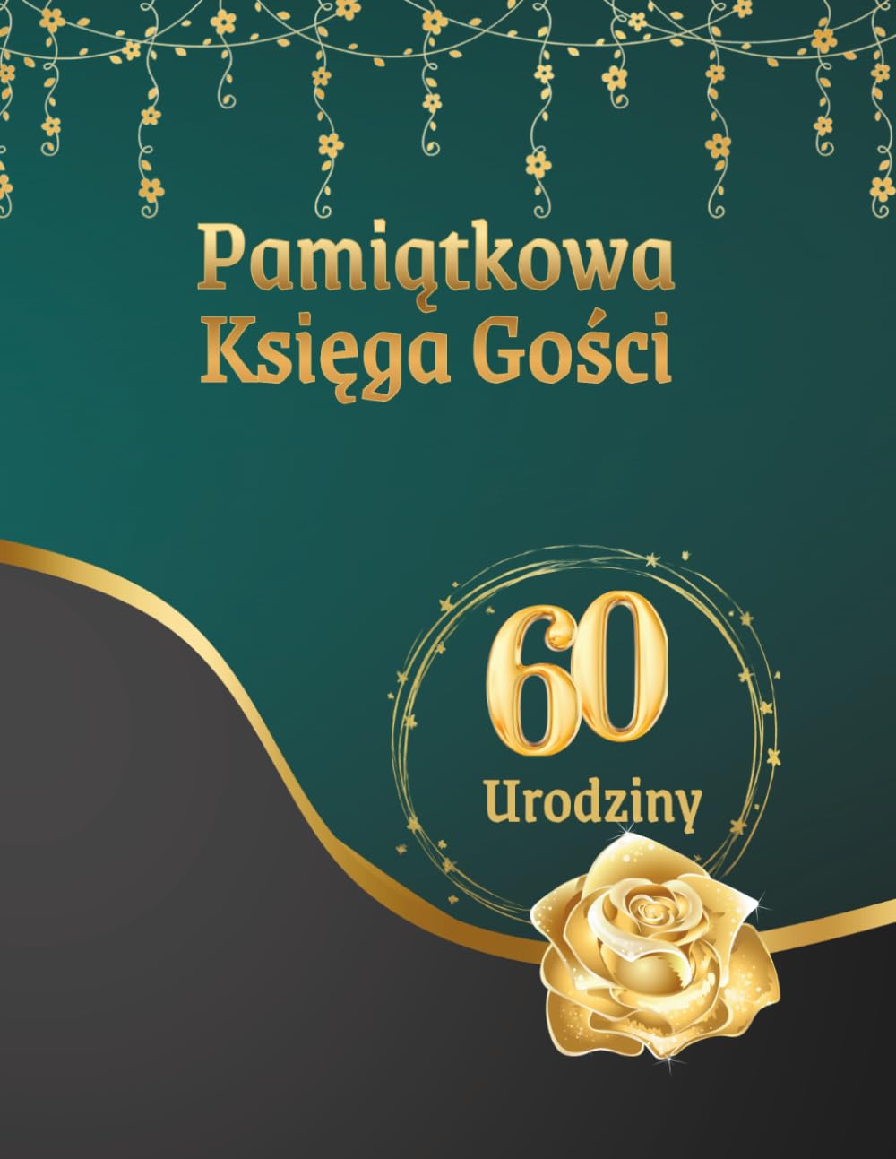 Pamiątkowa Księga Gości z Okazji 60 Urodzin: Księga przeznaczona na wpisy z życzeniami, gratulacjami i wspomnieniami od rodziny i przyjaciół, wspaniałą pamiątka na 60-te urodziny (Polish Edition) baixar o livro de graça