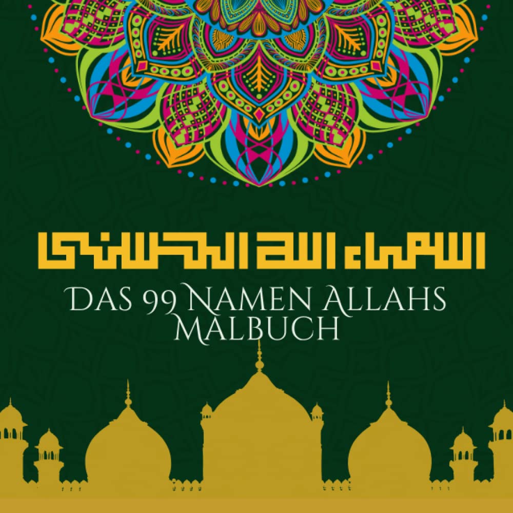 ler totalmente Das 99 Namen Allahs Malbuch: Mandalas und Kufi-Schrift für eine spirituelle Reise, Ideal für Kinder und Erwachsene. (German Edition)