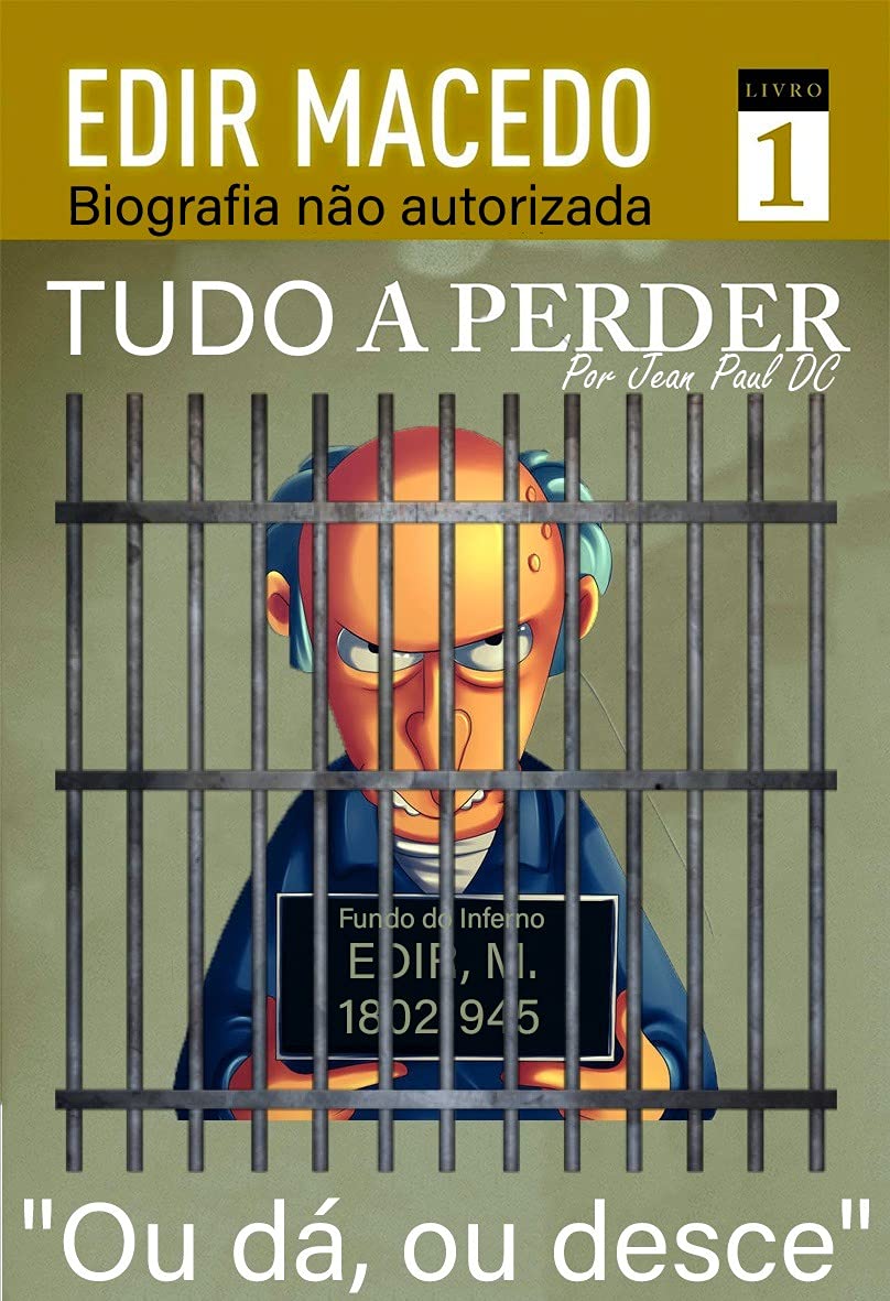 capítulo por capítulo baixar TUDO A PERDER: BIOGRAFIA NÃO AUTORIZADA DE EDIR MACEDO "OU DÁ, OU DESCE"