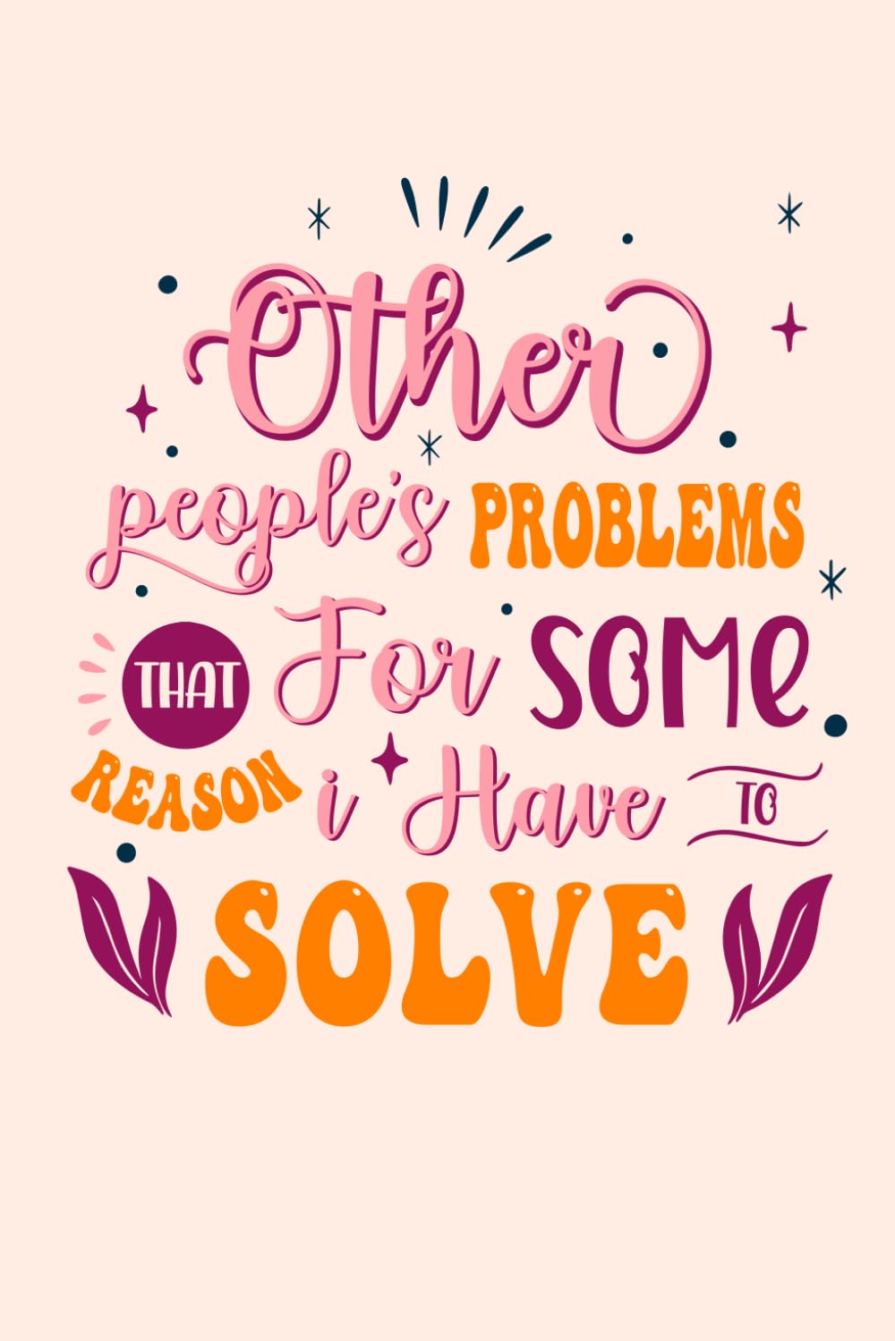 Other People's Problems That For Some Reason I Have To Solve: Blank Lined Notebook Journal 6x9 | Work Gag Gifts | Funny Sarcastic and Witty Work Notebook for The Office, Friends, Bosses and Employees baixar o livro de graça