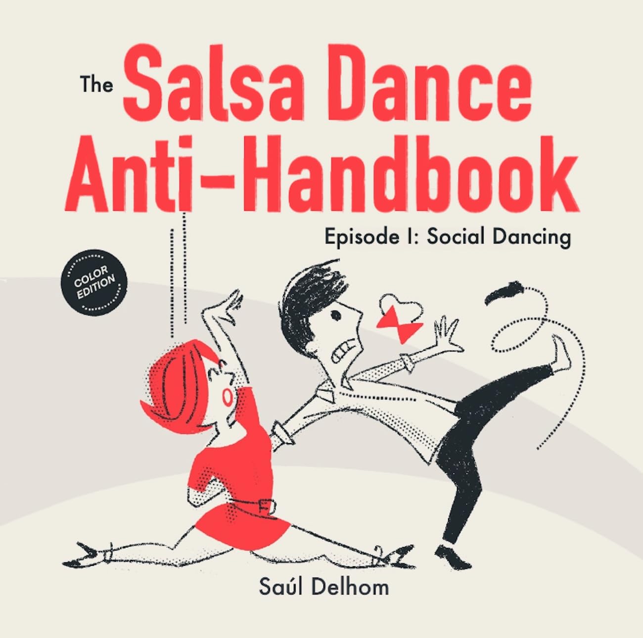 The Salsa Dance Anti-Handbook: Episode 1. Social Dancing. 50% Fun. 50% Irony. 100% Reality! (Bailopinto: Salsa y Bachata) (English Edition) baixar o livro de graça