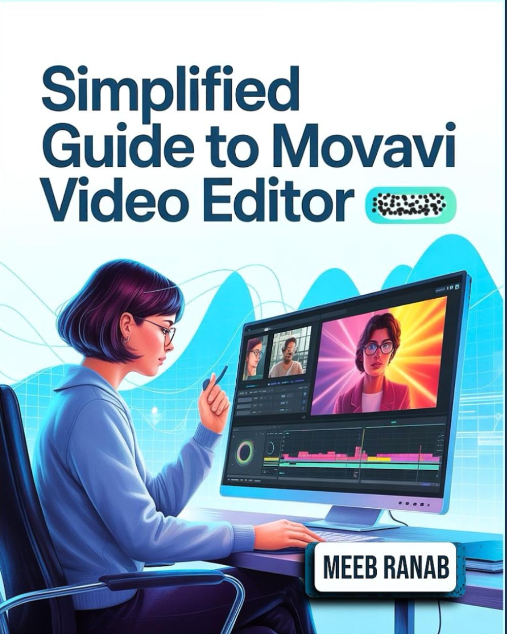 ler totalmente Simplified Guide to Movavi Video Editor [Colored]: Learn & Master AI-Powered Editing, Keyframe Animation, Color Grading, and Video Creation for 4K Content & Social Media