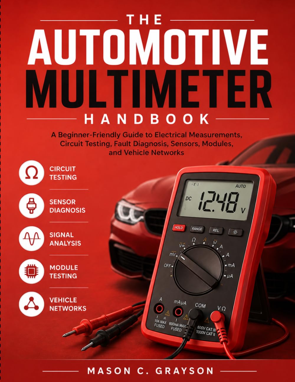 The Automotive Multimeter Handbook: A Beginner-Friendly Guide to Electrical Measurements, Circuit Testing, Fault Diagnosis, Sensors, Modules, and Vehicle Networks baixar o livro de graça