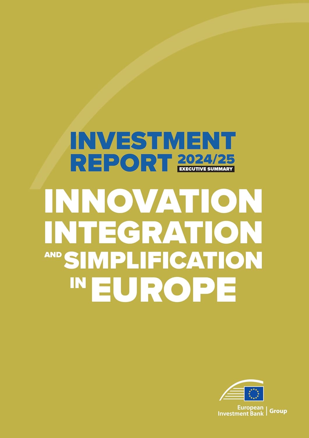 EIB Investment Report 2024/2025 - Executive summary: Innovation, integration and simplification in Europe (English Edition)
