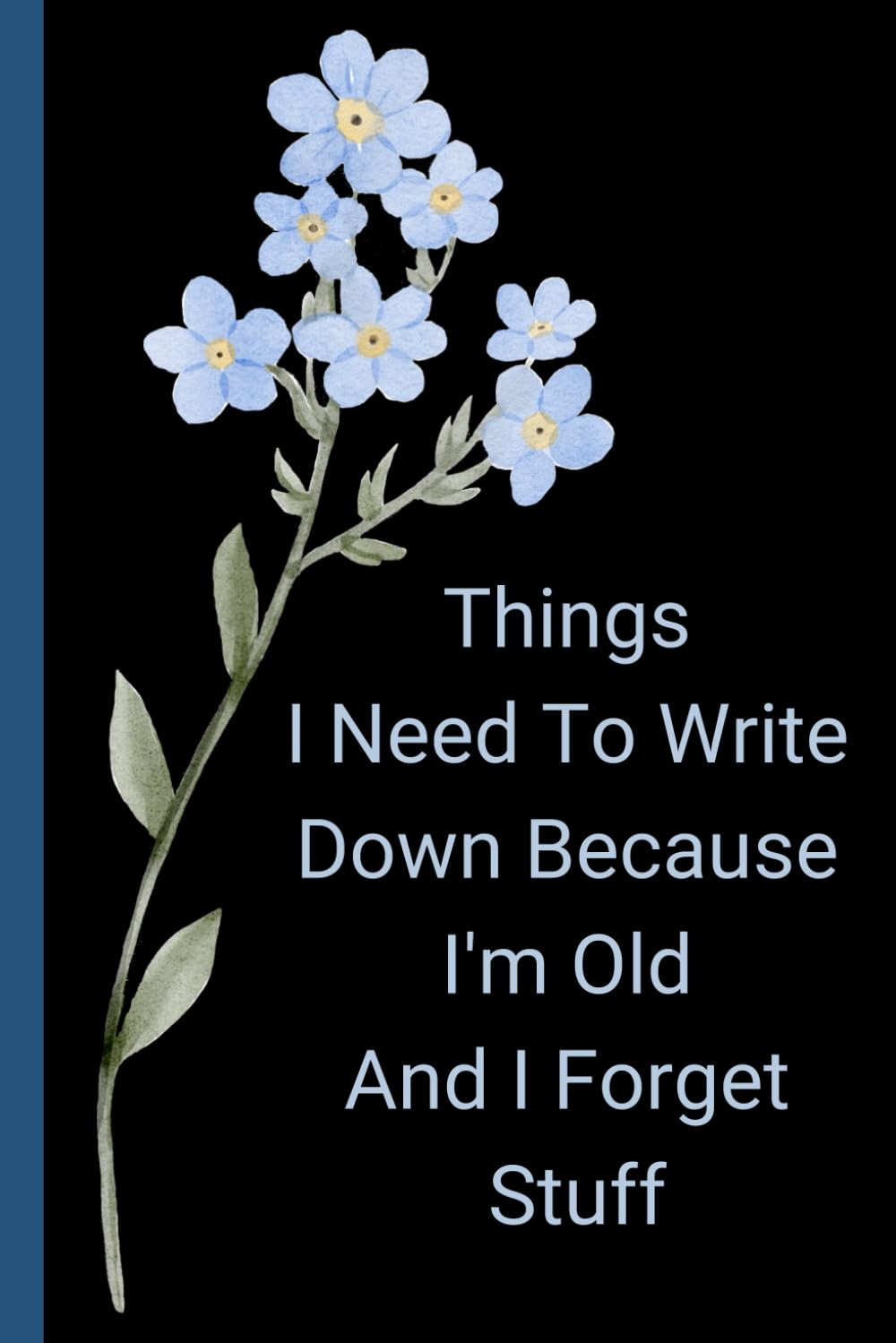 capítulo por capítulo baixar Things I Need To Write Down Because I'm Old And I Forget Stuff: Retirement Gift for Woman, Funny Gift Notebook Journal, Friends and Family, Grandparents older parents, 120 Pages