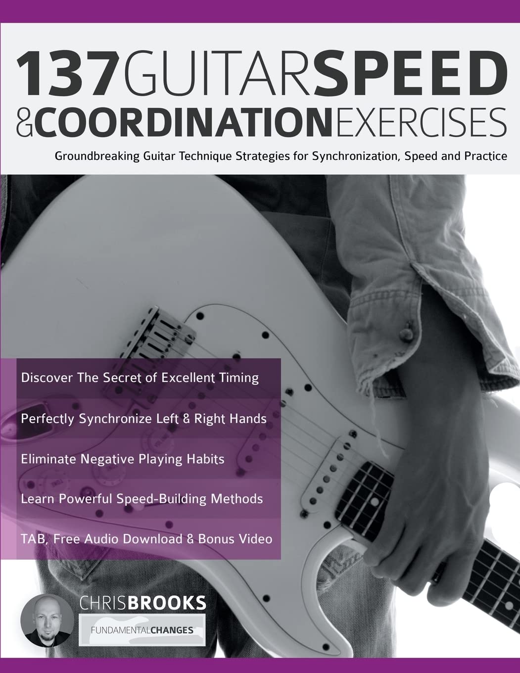 capítulo por capítulo baixar 137 Guitar Speed & Coordination Exercises: Groundbreaking Guitar Technique Strategies for Synchronization, Speed and Practice