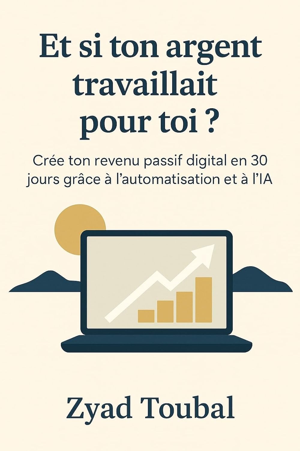 ler totalmente Et si ton argent travaillait pour toi ?: Crée ton revenu passif digital en 30 jours grâce à l’automatisation et à l’IA (French Edition)